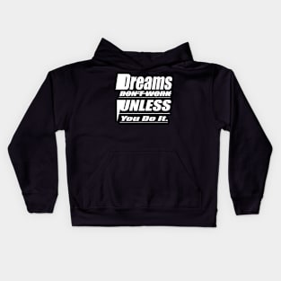 Dreams Don't Work Unless Yo do it Kids Hoodie